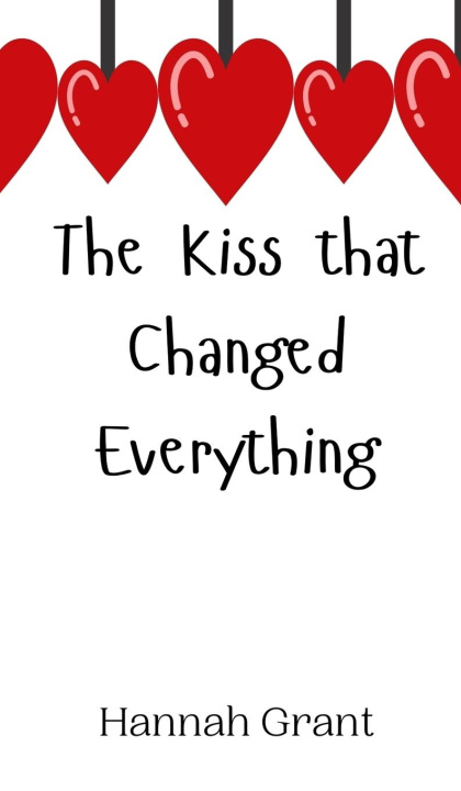 Buch The Kiss that Changed Everything Hannah Grant