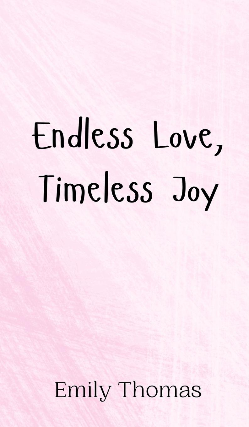 Knjiga Endless Love, Timeless Joy Emily Thomas