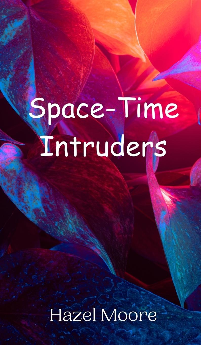 Knjiga Space-Time Intruders Hazel Moore