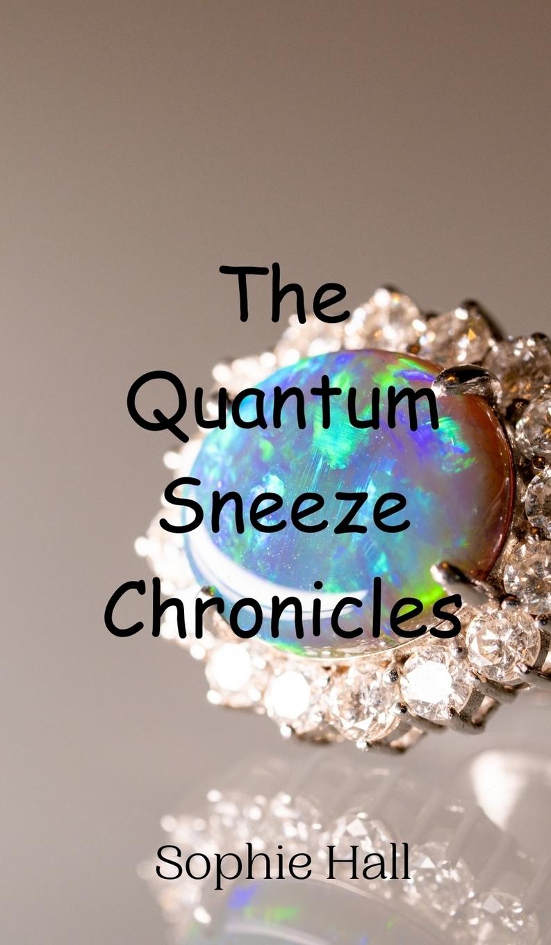 Knjiga The Quantum Sneeze Chronicles Sophie Hall
