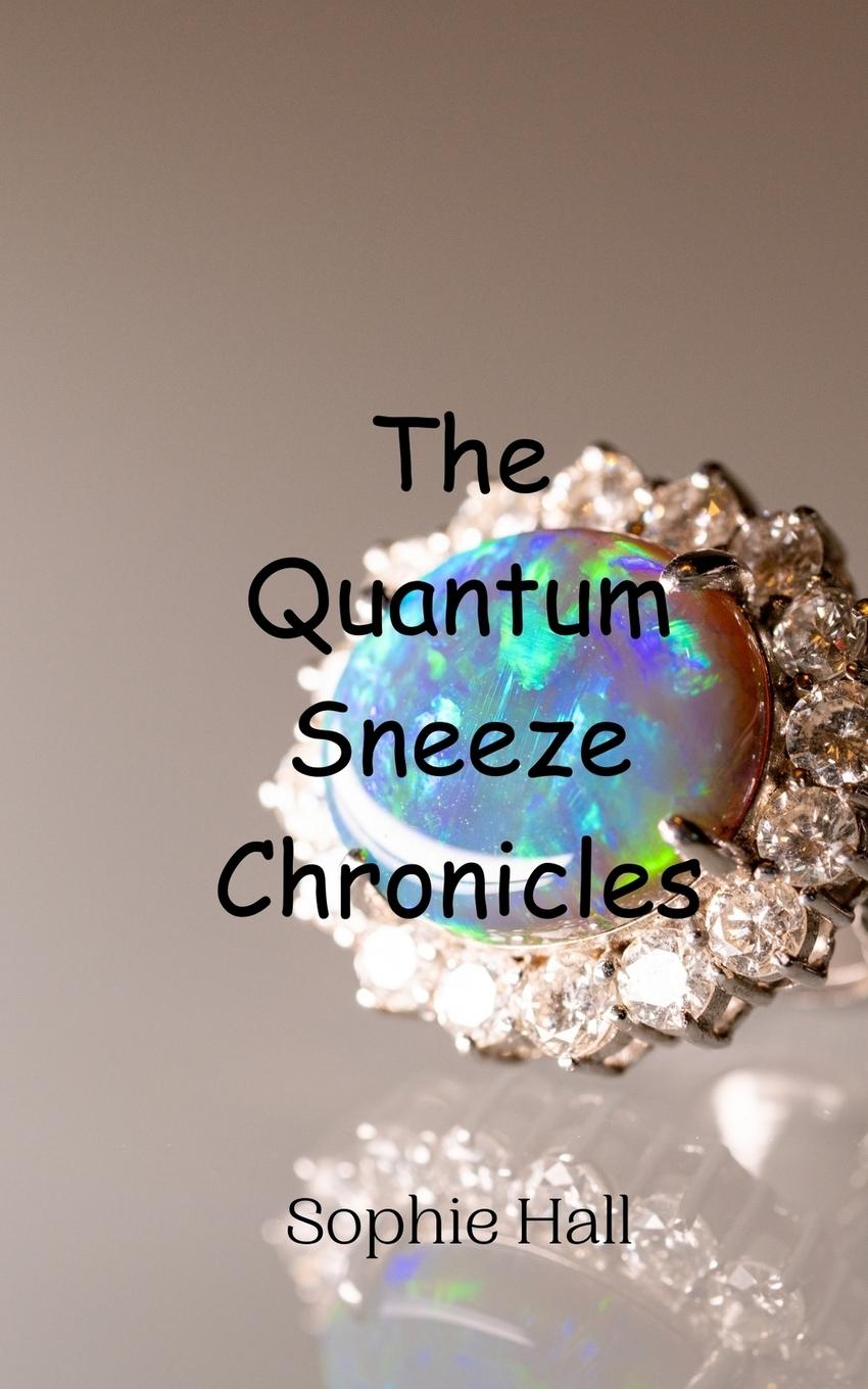 Knjiga The Quantum Sneeze Chronicles Sophie Hall