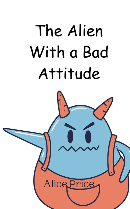 Knjiga The Alien With a Bad Attitude Alice Price