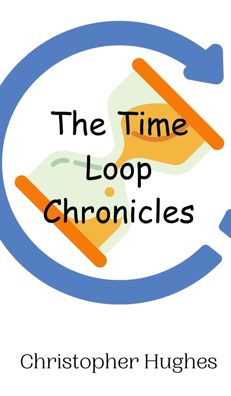 Knjiga The Time Loop Chronicles Christopher Hughes