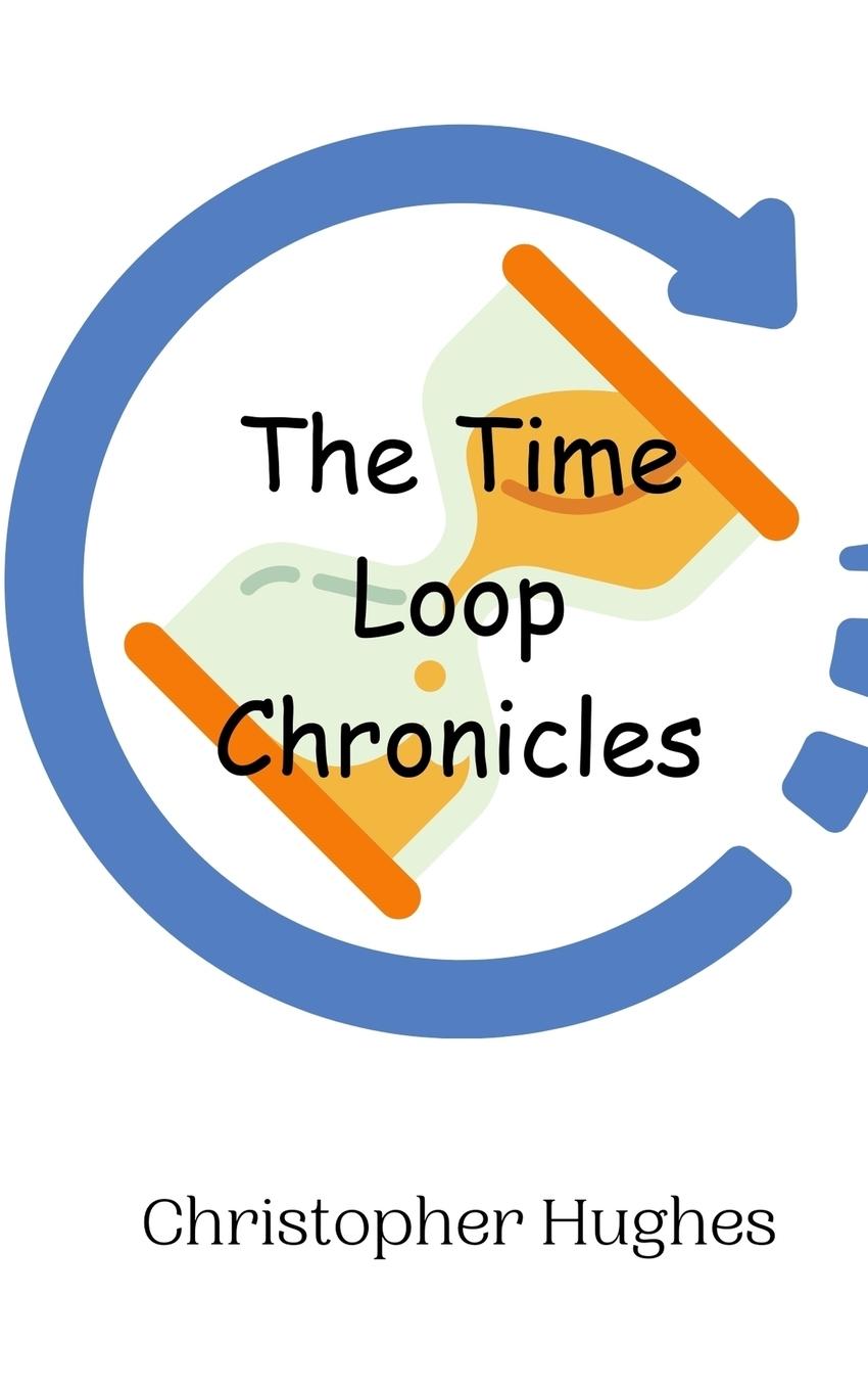 Knjiga The Time Loop Chronicles Christopher Hughes