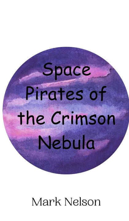 Buch Space Pirates of the Crimson Nebula Mark Nelson