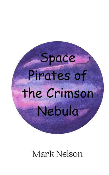 Knjiga Space Pirates of the Crimson Nebula Nelson