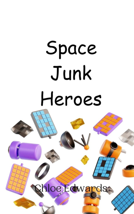 Knjiga Space Junk Heroes Chloe Edwards