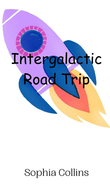 Knjiga Intergalactic Road Trip Sophia Collins