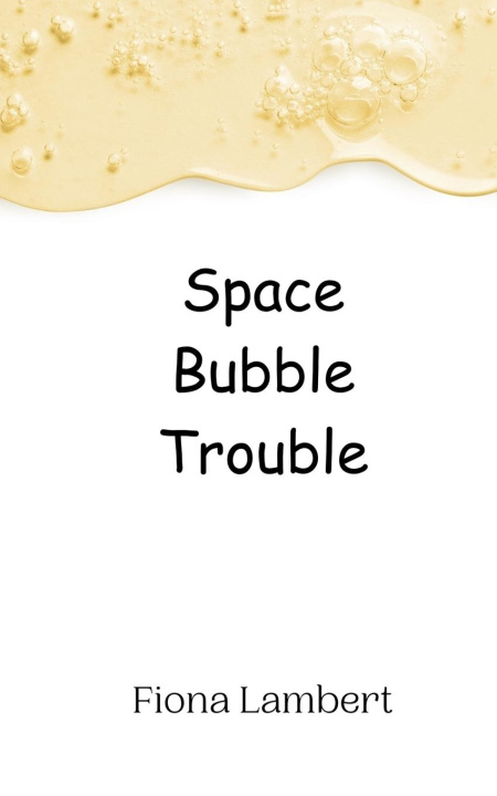 Knjiga Space Bubble Trouble Fiona Lambert