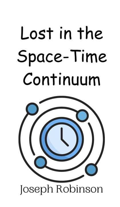 Knjiga Lost in the Space-Time Continuum Joseph Robinson