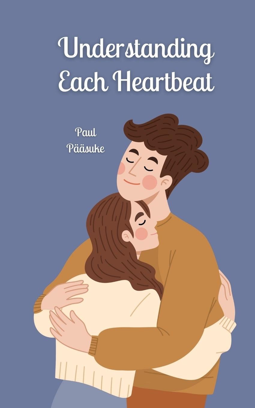 Knjiga Understanding Each Heartbeat Paul Pääsuke