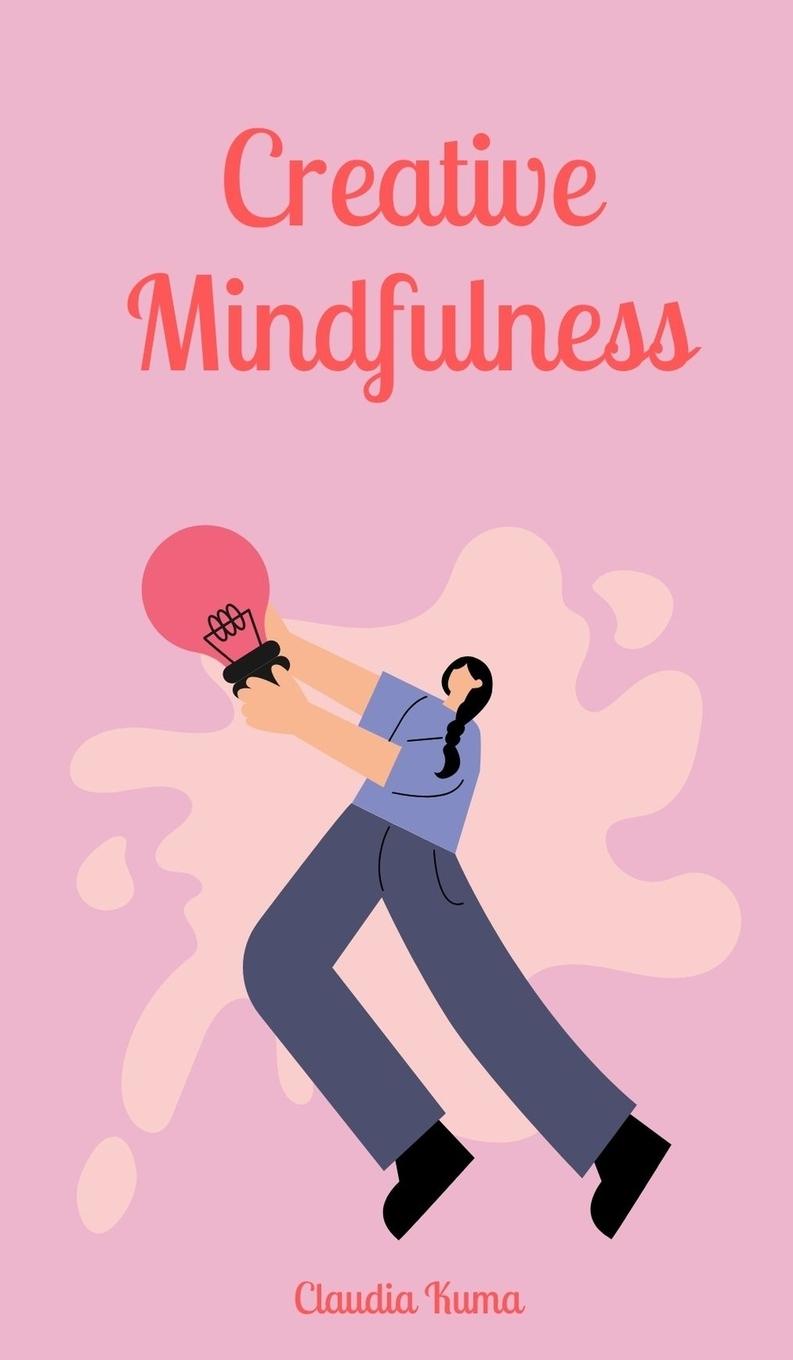 Knjiga Creative Mindfulness Claudia Kuma