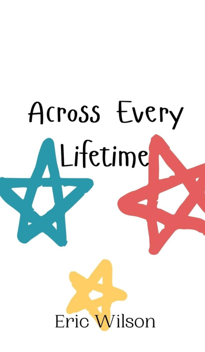 Knjiga Across Every Lifetime Eric Wilson