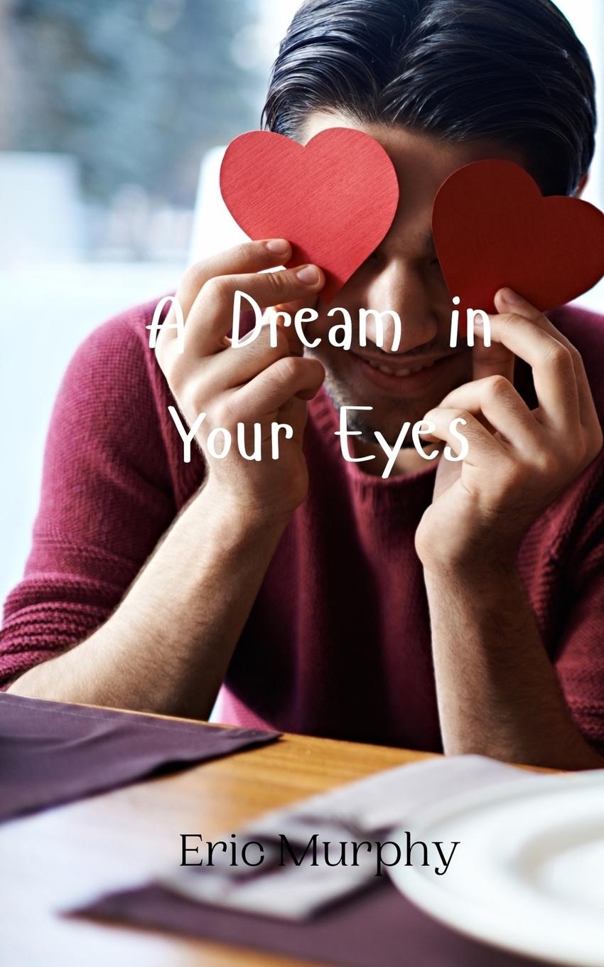 Book A Dream in Your Eyes Eric Murphy