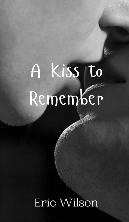 Knjiga A Kiss to Remember Eric Wilson