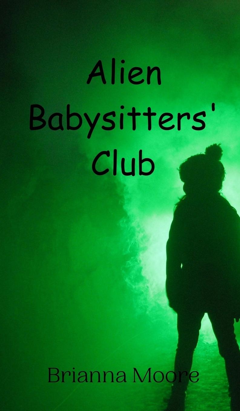 Knjiga Alien Babysitters' Club Brianna Moore