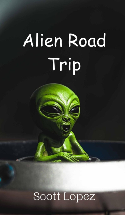 Knjiga Alien Road Trip Scott Lopez