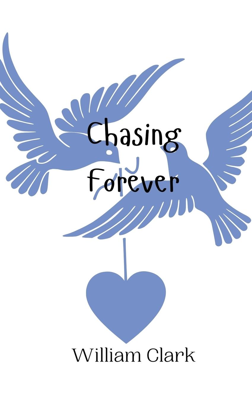 Knjiga Chasing Forever William Clark