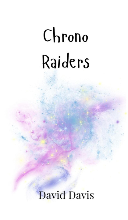 Knjiga Chrono Raiders David Davis