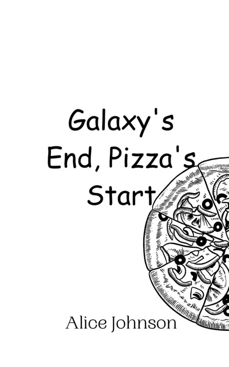 Knjiga Galaxy's End, Pizza's Start Alice Johnson
