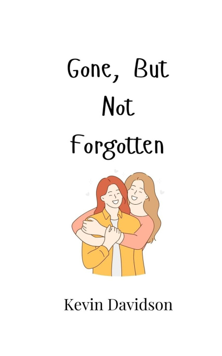 Книга Gone, But Not Forgotten Kevin Davidson