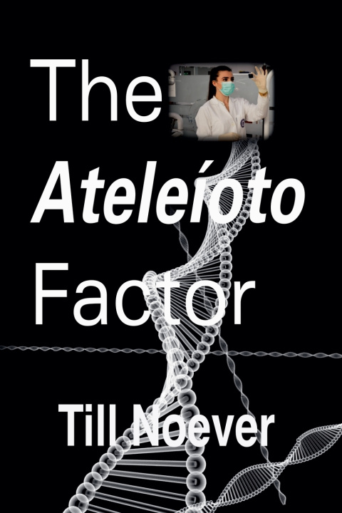 Knjiga The Ateleíoto Factor Till Noever