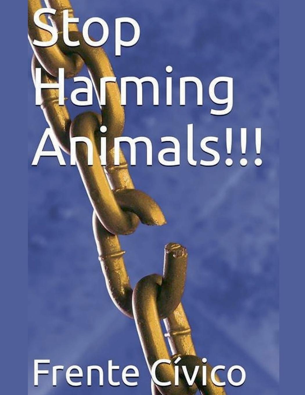 Knjiga Stop Harming Animals!!! @Frentecivico