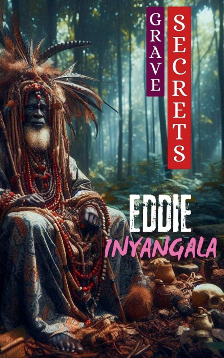 Knjiga Grave Secrets EDDIE INYANGALA