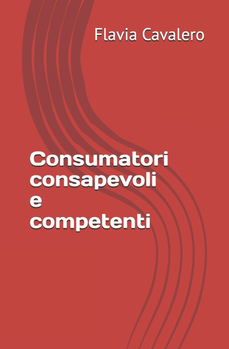 Knjiga Consumatori consapevoli e competenti Flavia Cavalero