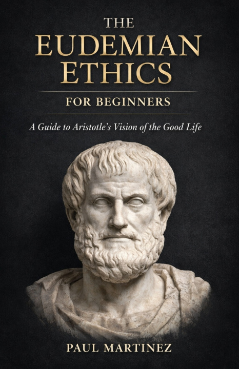 Book The Eudemian Ethics for Beginners Paul Martinez
