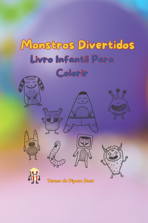 Knjiga Monstros Divertidos Para Pintar E Brincar TURMA DA PIPOCA DOCE .