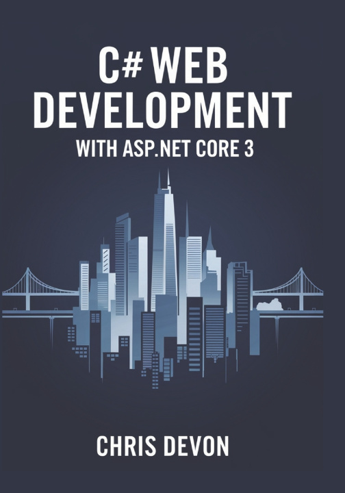 Knjiga C# Web Development With ASP.NET core 3 Chris Devon