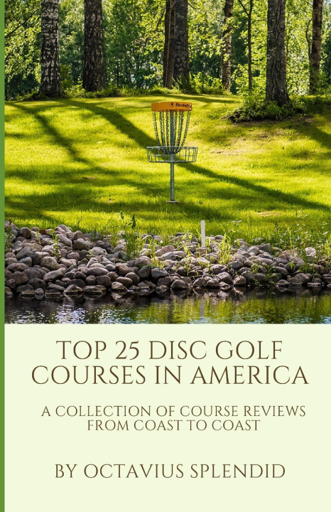 Book Top 25 Disc Golf Courses in America Octavius Splendid