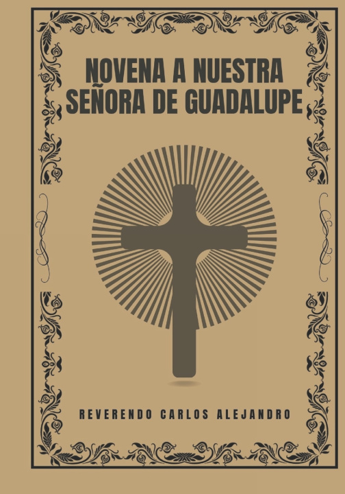 Book Novena a Nuestra Se?ora de Guadalupe REVERENDO CARLOS ALEJANDRO