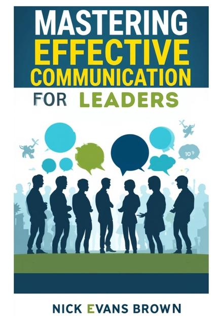 Boek Mastering Effective Communication for Leaders NICK EVANS BROWN