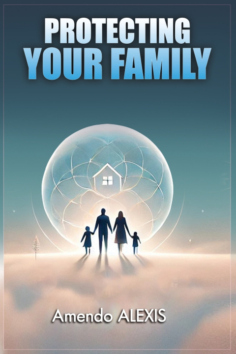 Book Protecting Your Family AMENDO ALEXIS