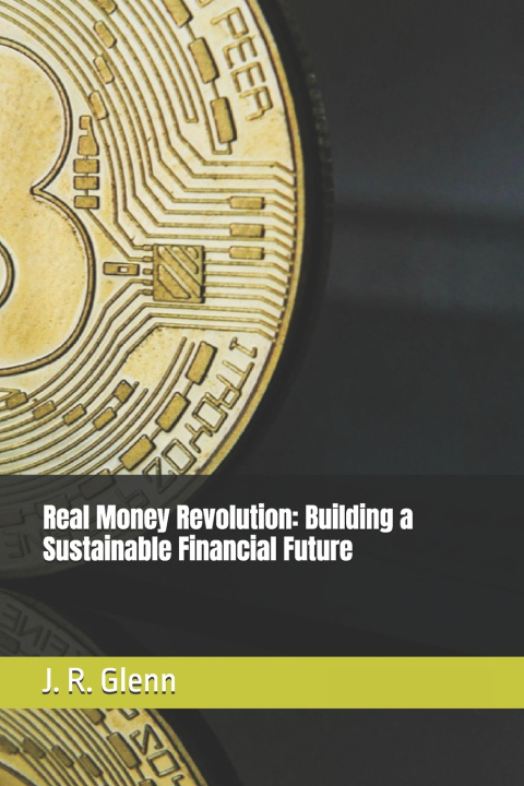 Book Real Money Revolution J. R. Glenn