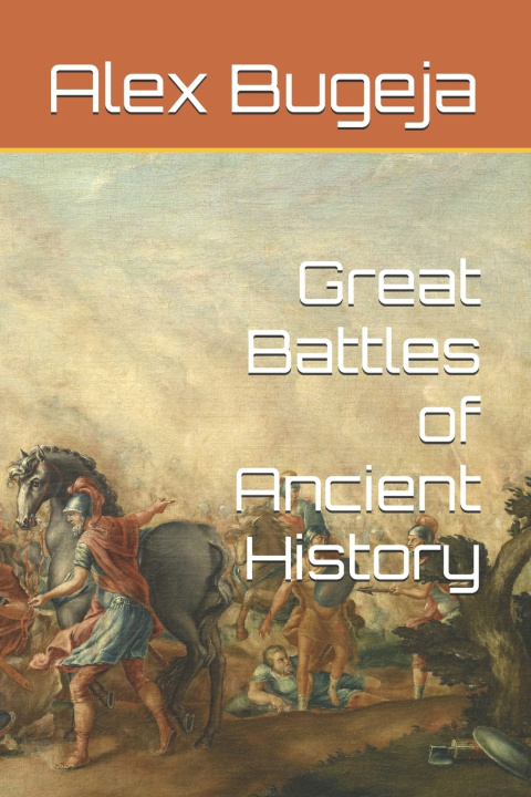 Knjiga Great Battles of Ancient History Alex Bugeja