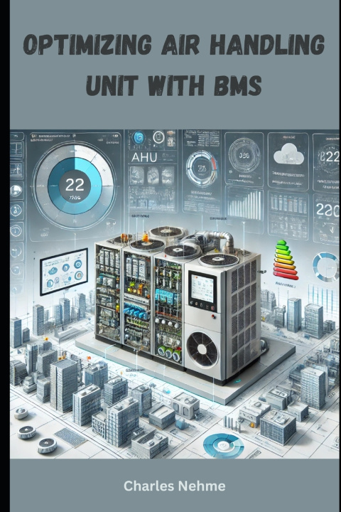 Knjiga Optimizing AHUs with Building Management Systems Charles Nehme
