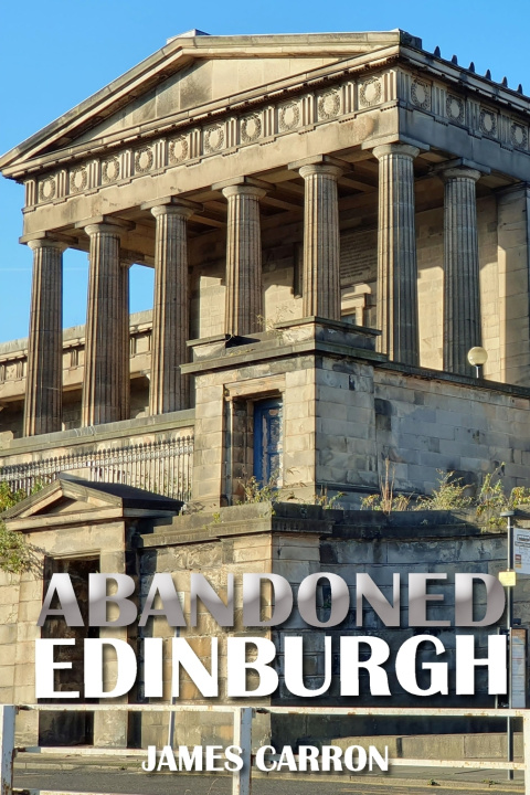 Kniha Abandoned Edinburgh James Carron