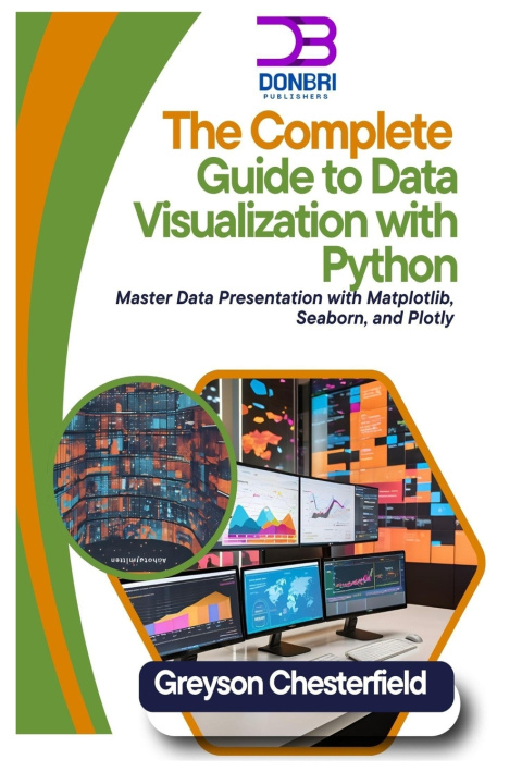 Knjiga The Complete Guide to Data Visualization with Python Greyson Chesterfield