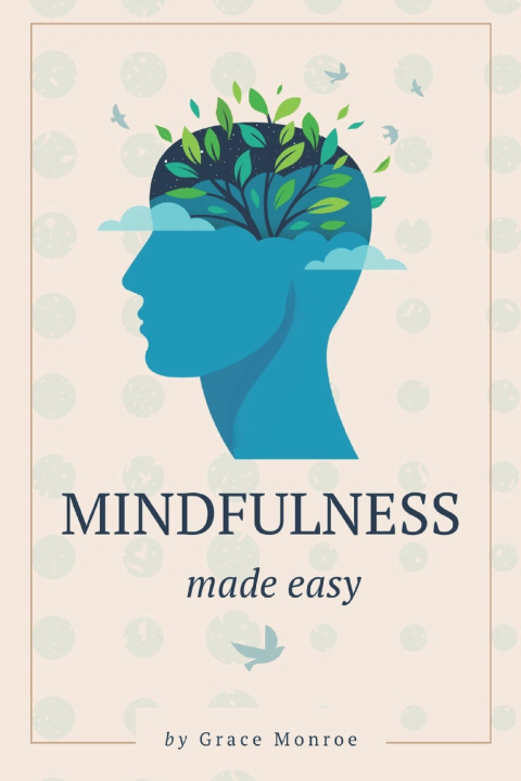 Βιβλίο Mindfulness Made Easy Grace Monroe