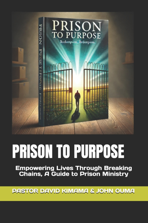 Knjiga Prison to Purpose Pastor David Kimama