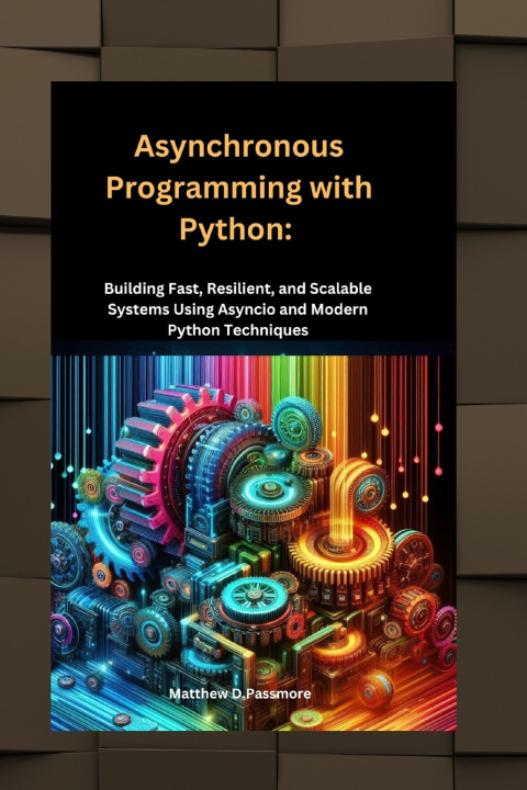 Knjiga Asynchronous Programming with Python Matthew D. Passmore