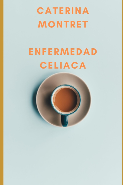 Knjiga Enfermedad Celiaca CATERINA MONTRET