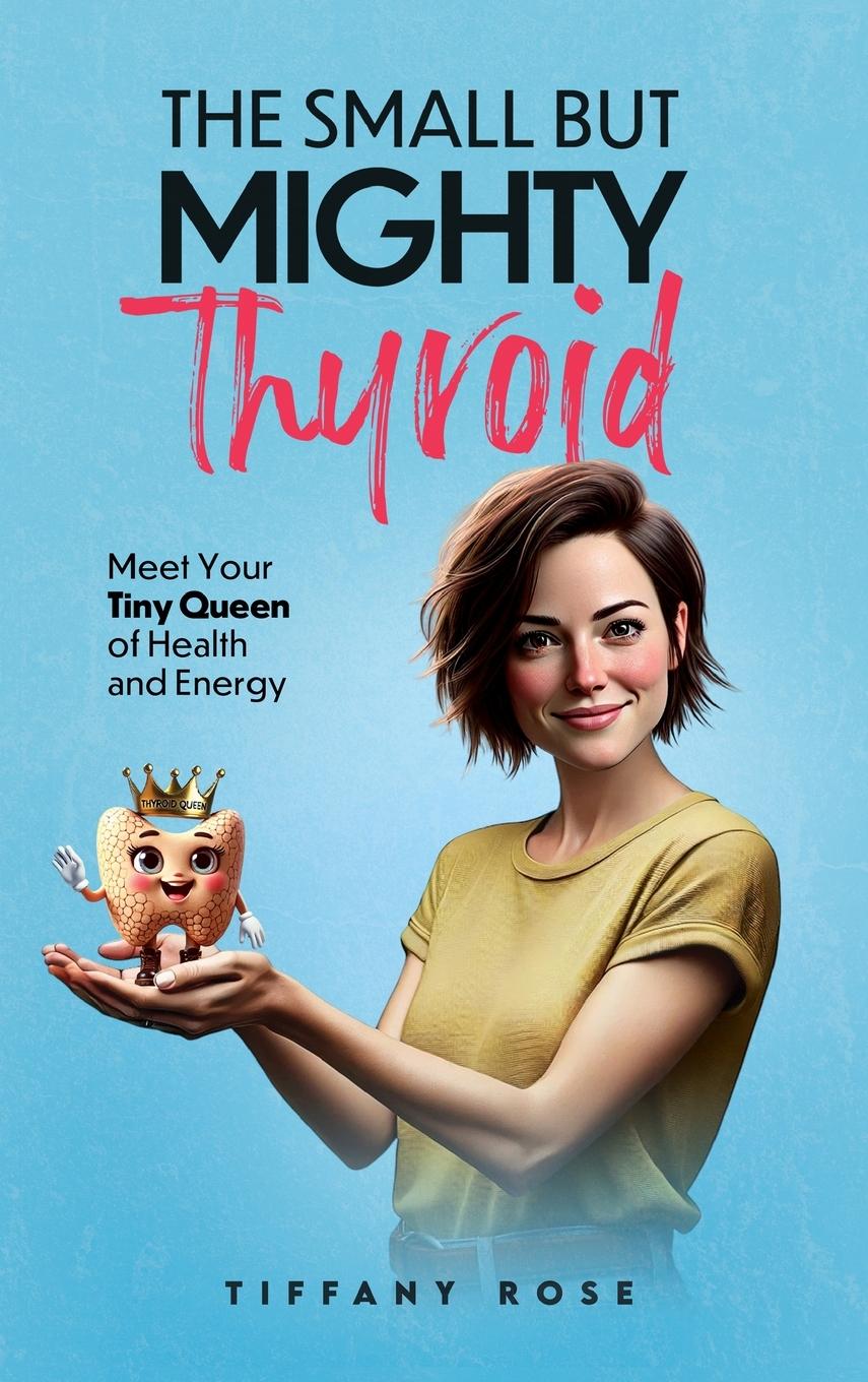 Knjiga The Small but Mighty Thyroid Tiffany Rose