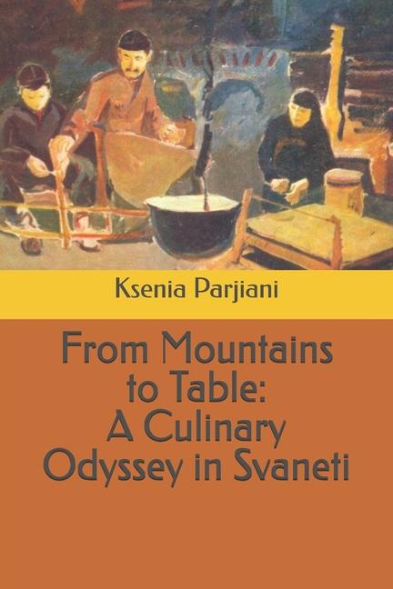 Knjiga From Mountains to Table Ksenia Parjiani