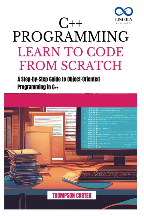 Knjiga C++ Programming Learn to Code from Scratch THOMPSON CARTER