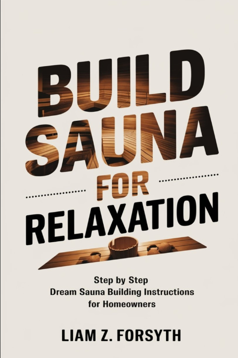 Book Build a Sauna for Relaxation Liam Z. Forsyth