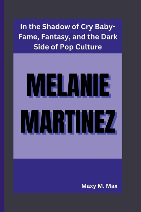 Книга Melanie Martinez Maxy M. Max